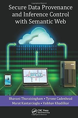 Secure Data Provenance and Inference Control with Semantic Web pdf epub mobi 电子书 下载