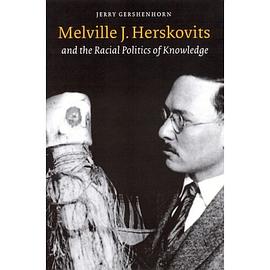 Melville J. Herskovits and the Racial Politics of Knowledge