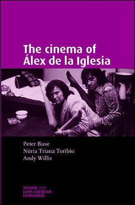 The Cinema of Alex De La Iglesia pdf epub mobi 下载
