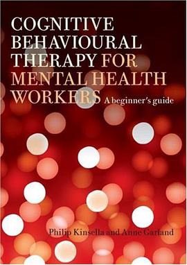 Cognitive Behavioural Therapy for Mental Health Workers pdf epub mobi 电子书 下载