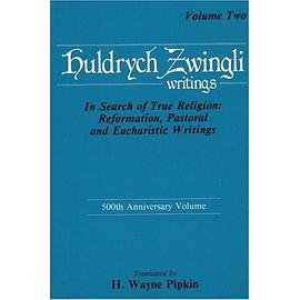 Huldrych Zwingli Writings: In Search of True Religion: Reformation Pastoral&Eucharistic Writing Vol2 pdf epub mobi 电子书 下载
