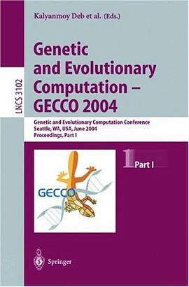 Genetic and Evolutionary Computation - GECCO 2004 遗传与寻优计算-GECCO2004/会议录 第1部分 pdf epub mobi 电子书 下载