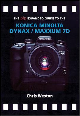 The PIP Expanded Guide to the Konica Minolta Dynax/Maxxum 7D (PIP Expanded Guide Series) pdf epub mobi 电子书 下载