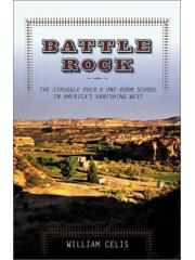 Battle Rock: The Struggle Over a One-Room School in America's Vanishing West pdf epub mobi 下载