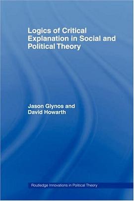 Logics of Critical Explanation in Social and Political Theory (Routledge Innovations in Political Th pdf epub mobi 电子书 下载