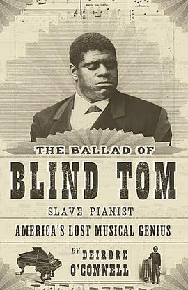 The Ballad of Blind Tom, Slave Pianist pdf epub mobi 下载