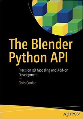 The Blender Python API: Precision 3D Modeling and Add-on Development pdf epub mobi 电子书 下载