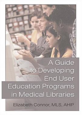 A Guide to Developing End User Education Programs in Medical Libraries pdf epub mobi 电子书 下载