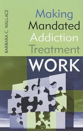 Making Mandated Addiction Treatment Work pdf epub mobi 电子书 下载