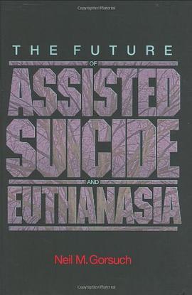 The Future of Assisted Suicide and Euthanasia pdf epub mobi 电子书 下载