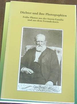 DICHTER UND IHRE PHOTOGRAPHIEN. FRÜHE PHOTOS AUS DER STORM-FAMILIE UND AUS DEM FREUNDENKREIS. pdf epub mobi 电子书 下载