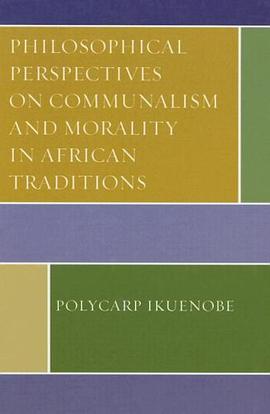 Philosophical Perspectives on Communalism and Morality in African Traditions pdf epub mobi 电子书 下载