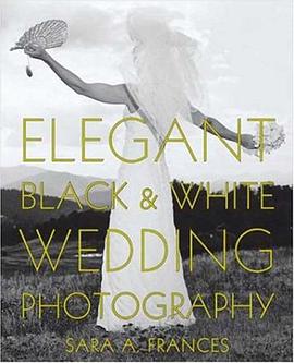 Elegant Black and White Wedding Photography pdf epub mobi 电子书 下载