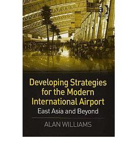 Developing Strategies for the Modern International Airport pdf epub mobi 电子书 下载