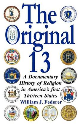 The Original 13 - A Documentary History of Religion in America's First Thirteen States pdf epub mobi 电子书 下载