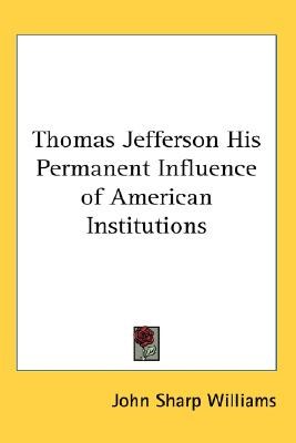 Thomas Jefferson His Permanent Influence of American Institutions pdf epub mobi 电子书 下载