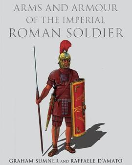ARMS AND ARMOUR OF THE IMPERIAL ROMAN SOLDIER pdf epub mobi 电子书 下载