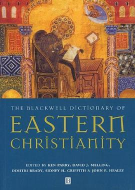 The Blackwell Dictionary of Eastern Christianity pdf epub mobi 電子書 下載