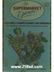 Supermarket Epicure: The Cookbook for Gourmet Food at Supermarket Prices pdf epub mobi 电子书 下载