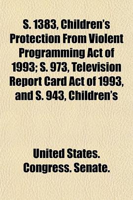 S. 1383, Children's Protection From Violent Programming Act of 1993; S. 973, Television Report Card  pdf epub mobi 电子书 下载