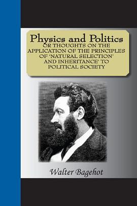 Physics And Politics Or Thoughts On The Apllication Of The Principles Od 'Natural Selection' And Inh pdf epub mobi 电子书 下载
