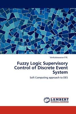 Fuzzy Logic Supervisory Control of Discrete Event System pdf epub mobi 电子书 下载