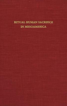 Ritual Human Sacrifice in Mesoamerica pdf epub mobi 电子书 下载