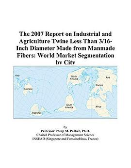 The 2007 Report on Industrial and Agriculture Twine Less Than 3/16-Inch Diameter Made from Manmade F pdf epub mobi 電子書 下載
