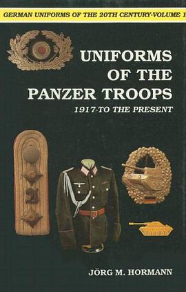 German Uniforms of the Twentieth Century - Uniforms of the Panzer  Troops 1917 to the Present (Germa pdf epub mobi 电子书 下载