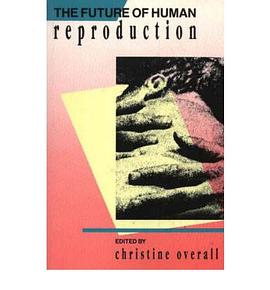 The Future of Human Reproduction pdf epub mobi 电子书 下载