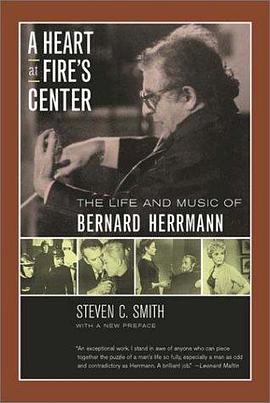 A Heart at Fire's Center: The Life and Music of Bernard Herrmann pdf epub mobi 电子书 下载