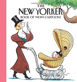 The New Yorker Magazine Book of Mom Cartoons pdf epub mobi 下载