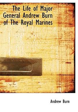 The Life of Major General Andrew Burn of The Royal Marines pdf epub mobi 电子书 下载