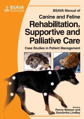 BSAVA Manual of Canine and Feline Rehabilitation, Supportive and Palliative Care pdf epub mobi 电子书 下载
