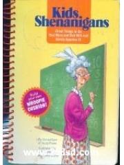 Kids Shenanigans: Great Things to Do That Mom and Dad Will Just Barely Approve Of/Book and Whoopie C pdf epub mobi 电子书 下载