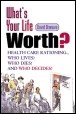 What's Your Life Worth?Health Care Rationing... Who Lives? Who Dies? Who Decides? pdf epub mobi 电子书 下载