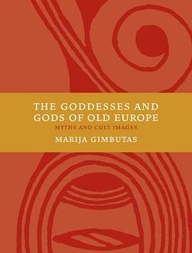 The Goddesses and Gods of Old Europe pdf epub mobi 电子书 下载