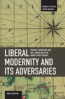 Liberal Modernity and its Adversaries pdf epub mobi 电子书 下载