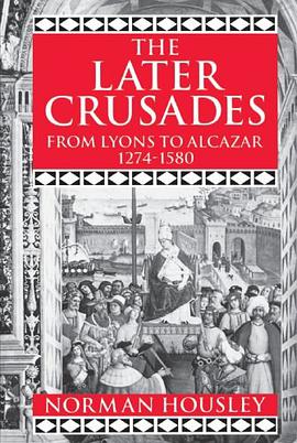 The Later Crusades, 1274-1580 pdf epub mobi 电子书 下载