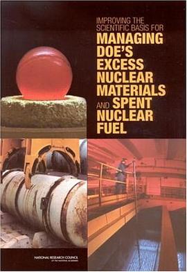 Improving the Scientific Basis for Managing DOE's Excess Nuclear Materials and Spent Nuclear Fuel pdf epub mobi 电子书 下载