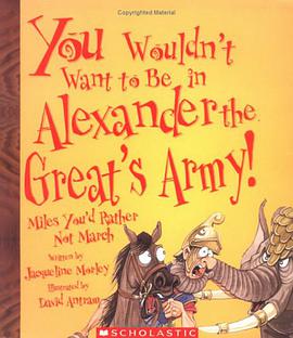 You Wouldn't Want to Be in Alexander the Great's Army! pdf epub mobi 电子书 下载