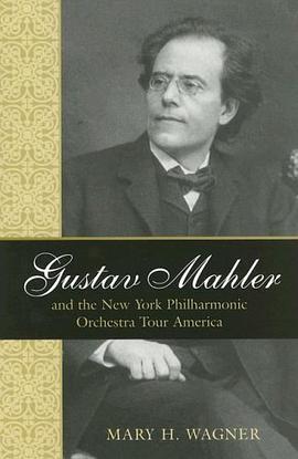 Gustav Mahler and the New York Philharmonic Orchestra Tour America pdf epub mobi 电子书 下载