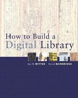 How to Build a Digital Library (The Morgan Kaufmann Series in Multimedia and Information Systems) pdf epub mobi 电子书 下载