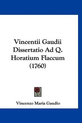 Vincentii Gaudii Dissertatio Ad Q. Horatium Flaccum (1760) (Latin Edition) pdf epub mobi 电子书 下载