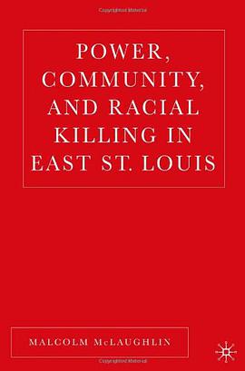 Power, Community, and Racial Killing in East St. Louis pdf epub mobi 电子书 下载