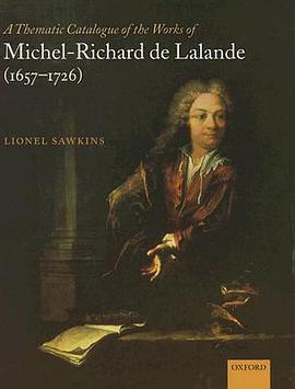 A Thematic Catalogue of the Works of Michel-richard De Lalande (1657-1726) pdf epub mobi 电子书 下载
