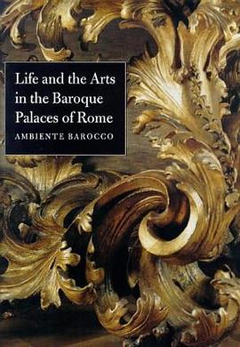 Life and the Arts in the Baroque Palaces of Rome pdf epub mobi 电子书 下载