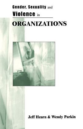 Gender, Sexuality and Violence in Organizations pdf epub mobi 电子书 下载