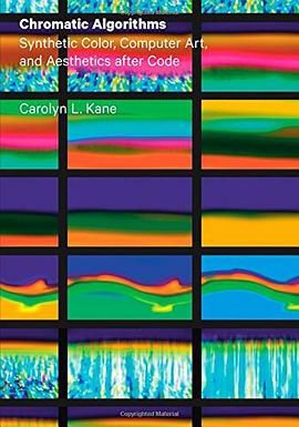 Chromatic Algorithms: Synthetic Color, Computer Art, and Aesthetics after Code pdf epub mobi 电子书 下载
