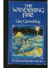 The Wandering Fire : The Fionavar Tapestry Book #2. pdf epub mobi 电子书 下载